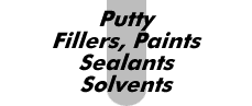 Putty, Fillers, Paints, Sealants, Solvents