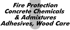 Fire Protection, Concrete Chemicals & Admixtures, Adhesives, wood Care
